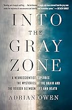 Into the Gray Zone: A Neuroscientist Explores the Mysteries of the Brain and the Border Between Life and Death