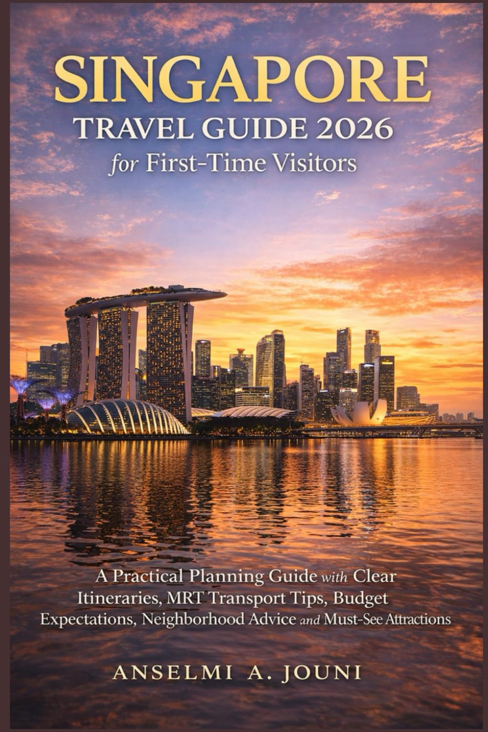 Singapore Travel Guide 2026 for First-Time Visitors: A Practical Planning Guide with Clear Itineraries, MRT Transport Tips, Budget Expectations, Neighborhood Advice and Must-See Attractions