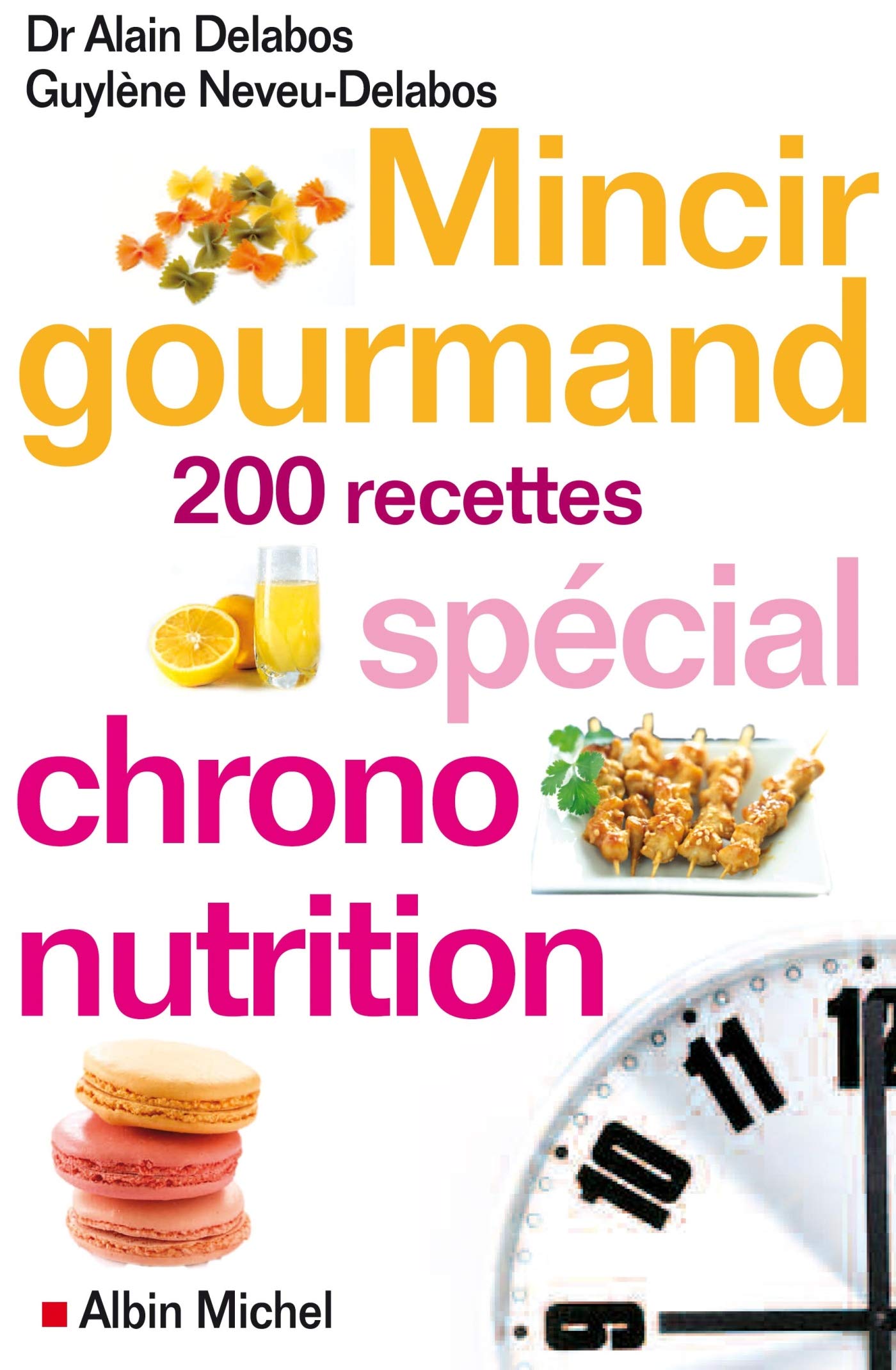 Mincir gourmand: Spécial chrono-​nutrition - 200 recettes