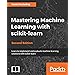 Mastering Machine Learning with scikit-learn - Second Edition: Apply effective learning algorithms to real-world problems using scikit-learn