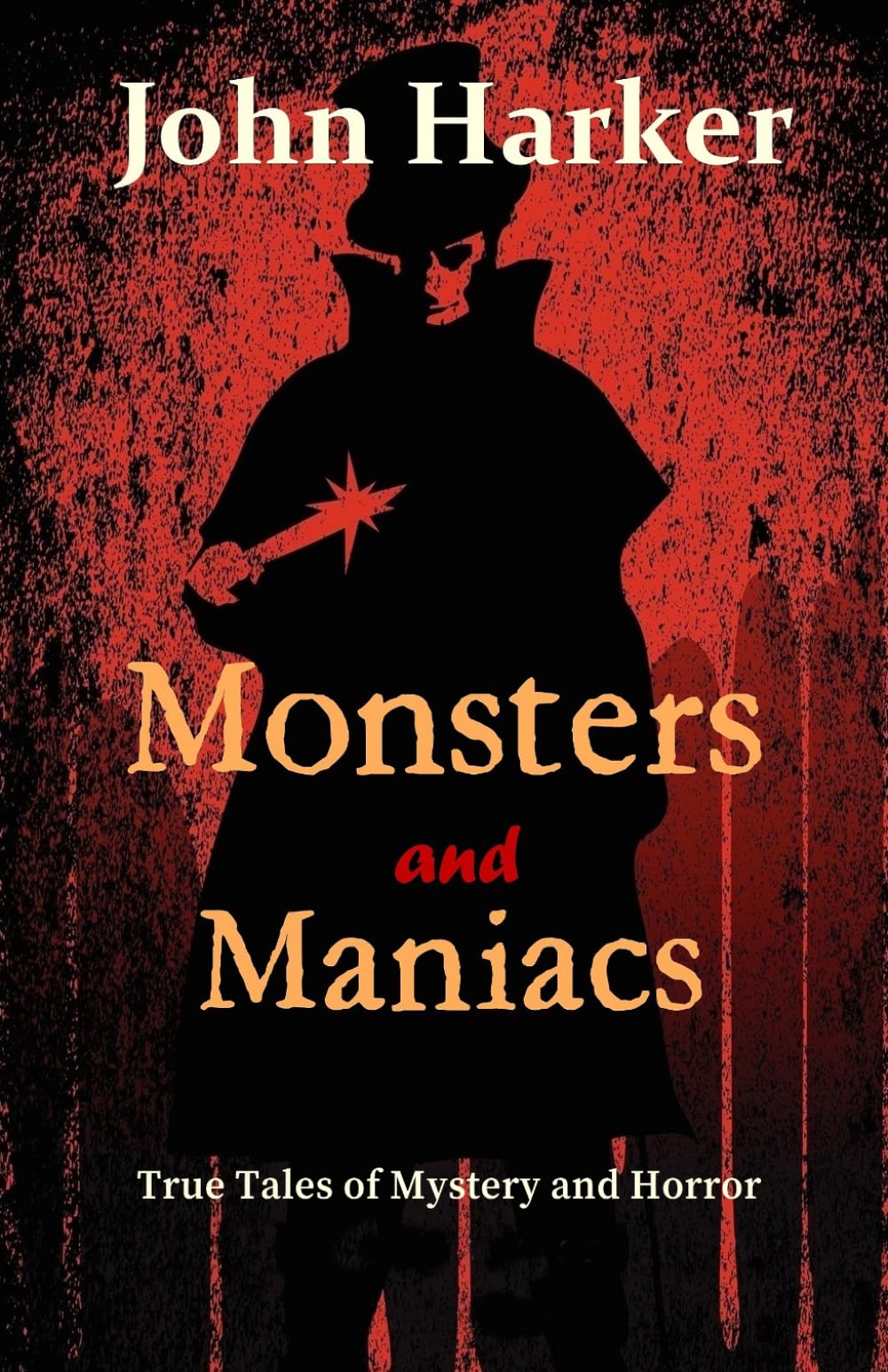 Monsters and Maniacs: True Tales of Mystery and Horror