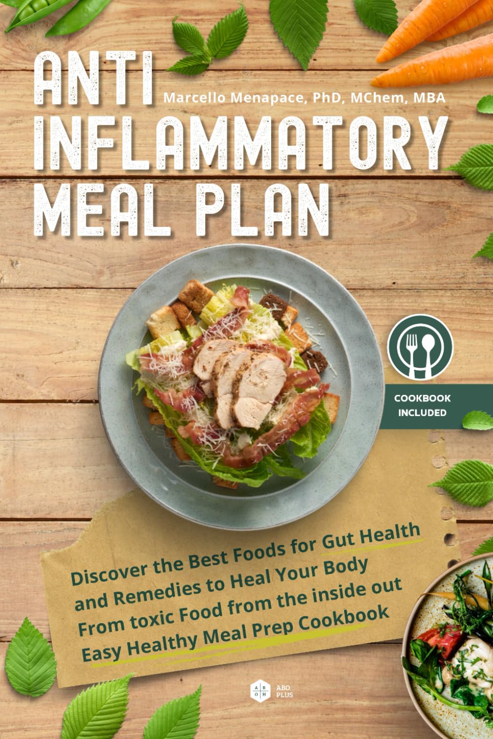 Anti Inflammatory Meal Plan: Discover the best foods for gut health and remedies to heal your body from toxic food from the inside out easy healthy meal prep cookbook