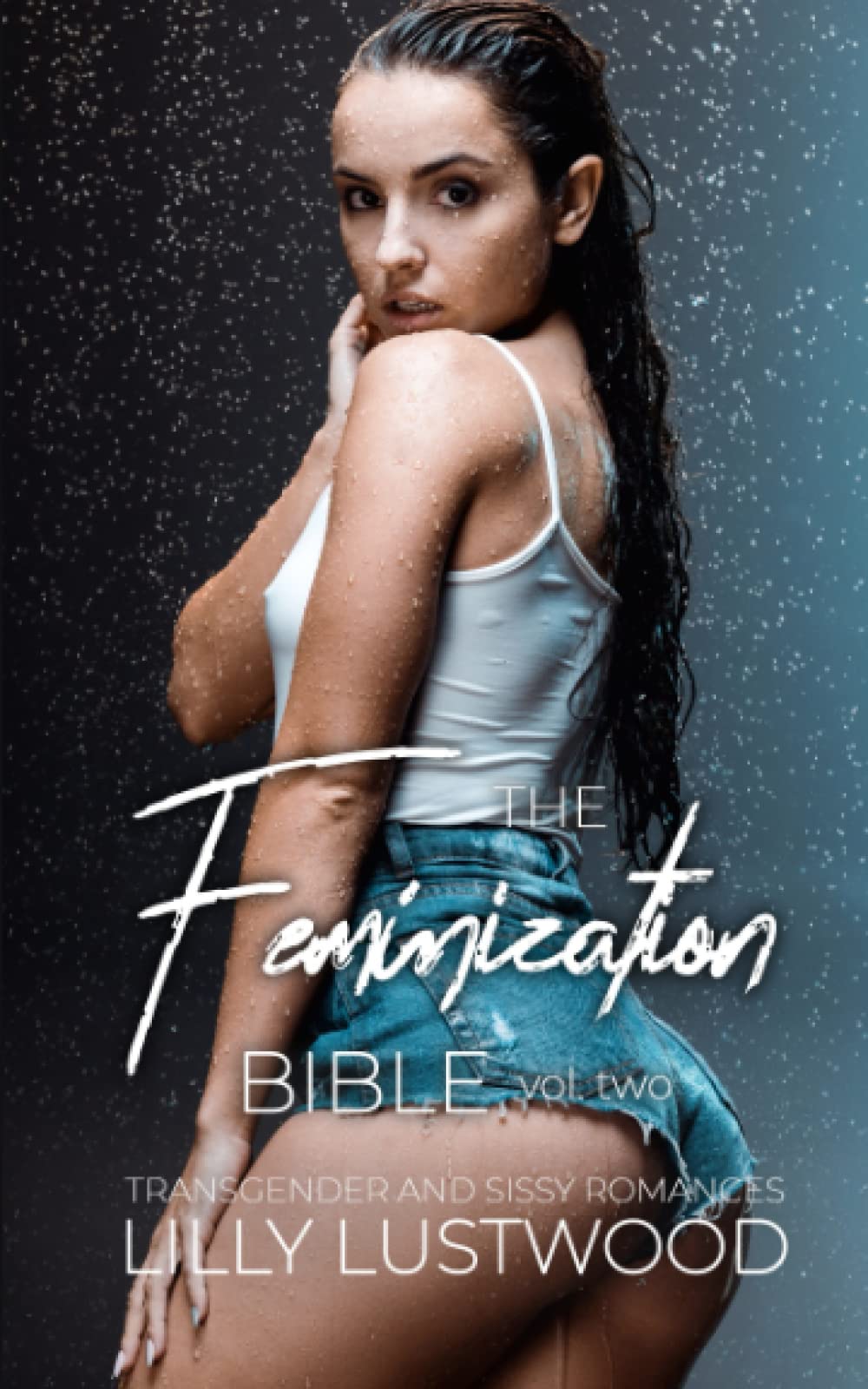 The Feminization Bible Volume Two: Transgender and Sissy Romance Collection (Lilly's Choice: Transgender Romance, Feminization, and Sissification Collections)