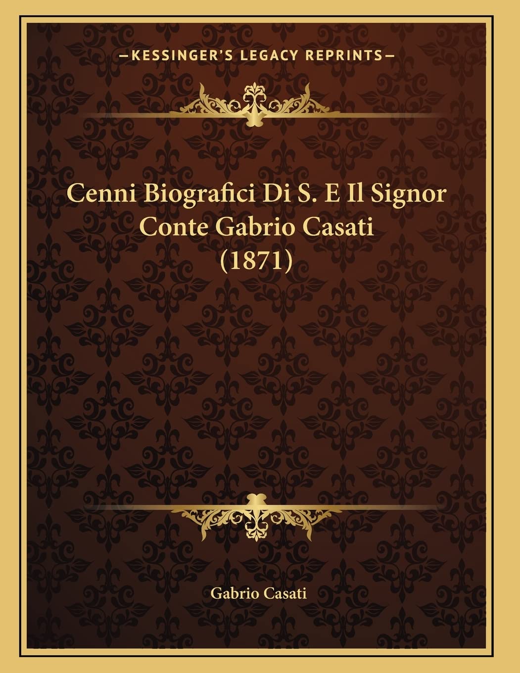 Cenni Biografici Di S. E Il Signor Conte Gabrio Casati (1871)