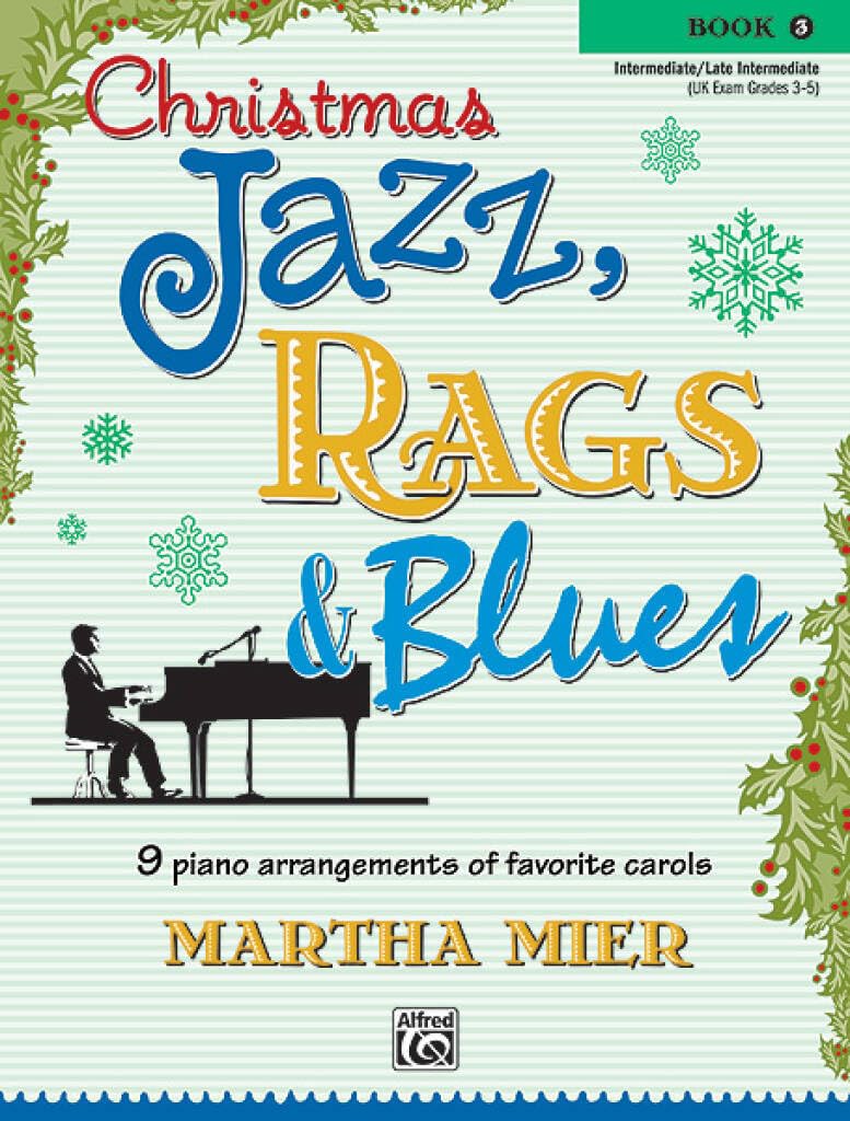 Christmas Jazz, Rags & Blues, Bk 3: 9 arrangements of favorite carols for intermediate to late intermediate pianists