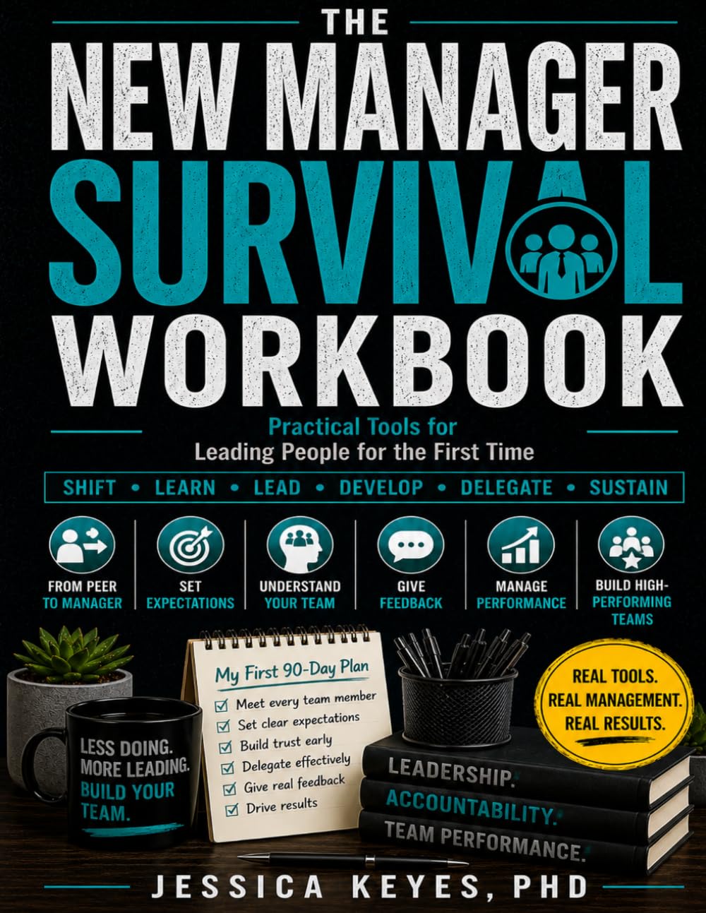 New Manager Survival Workbook: Practical Tools for Leading People for the First Time (The Workplace Survival Series)