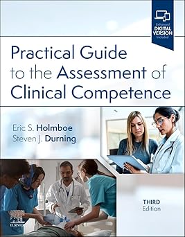 Practical Guide to the Assessment of Clinical  Competence:  
