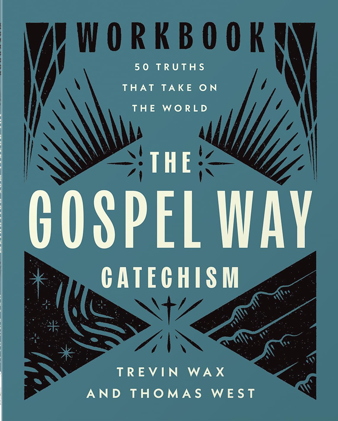 The Gospel Way Catechism Workbook: 50 Truths That Take On the World