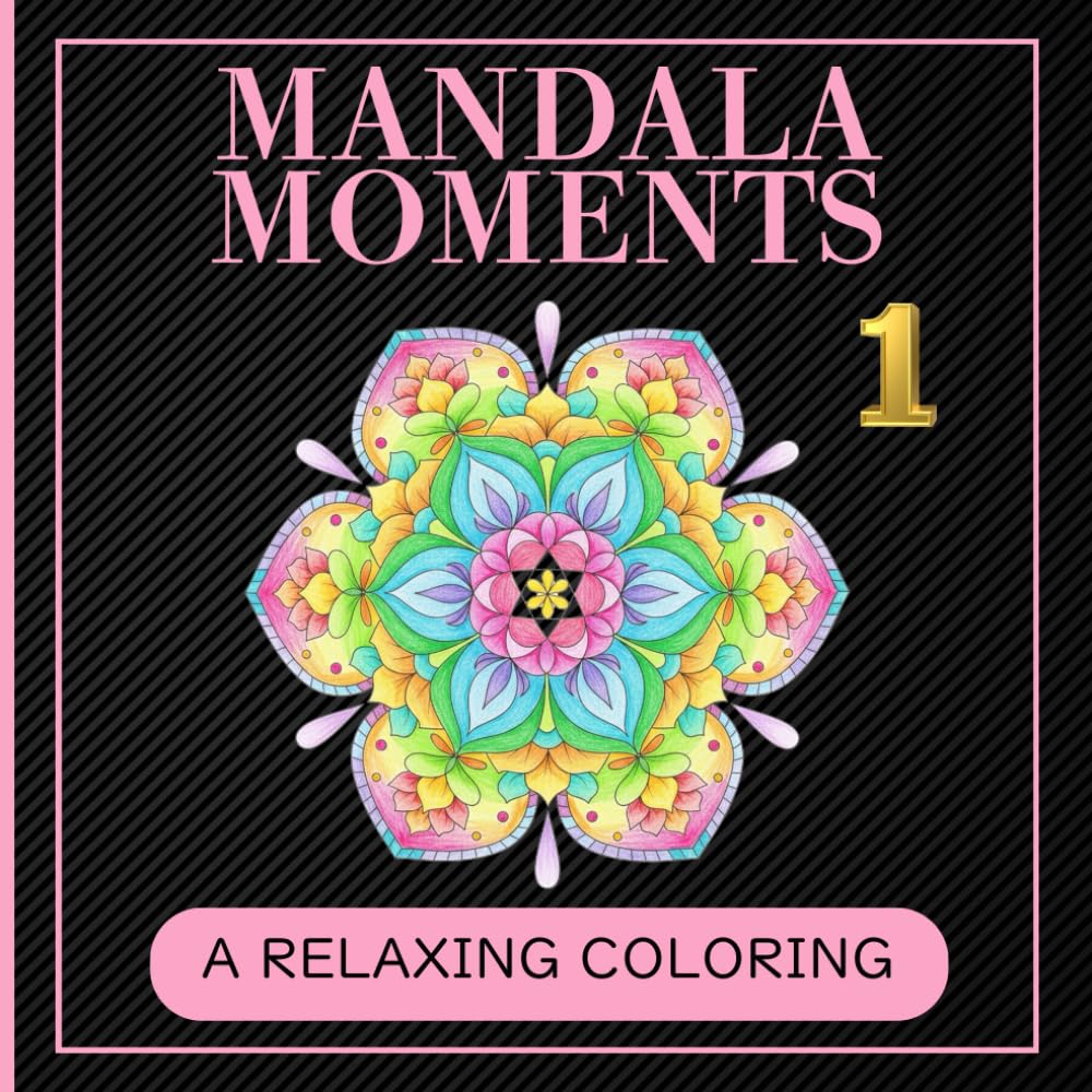 Mandala Moments #1: A Relaxing Coloring