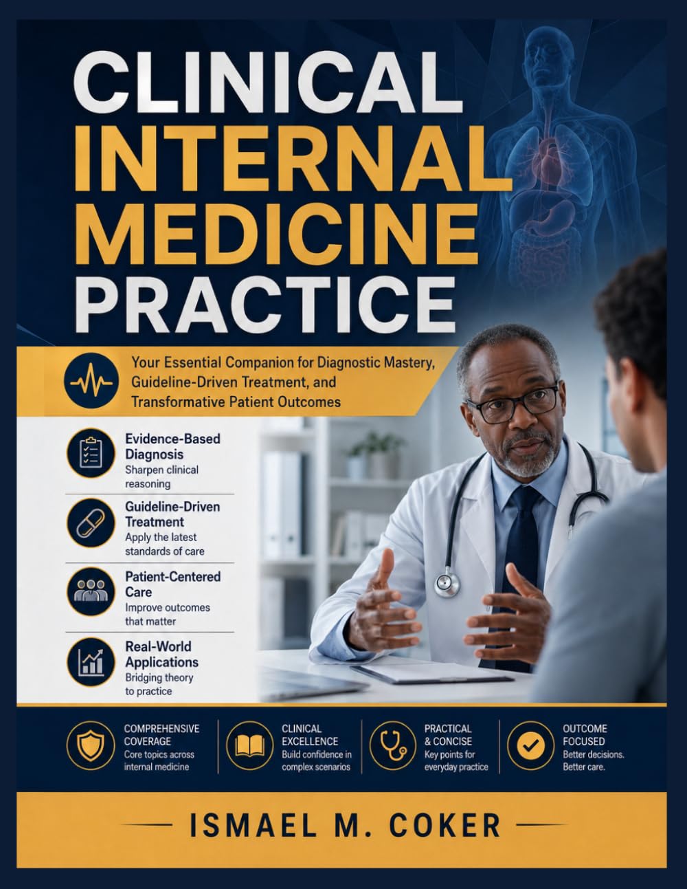 Clinical Internal Medicine practice: Your Essential Companion for Diagnostic Mastery, Guideline-Driven Treatment, and Transformative Patient Outcomes