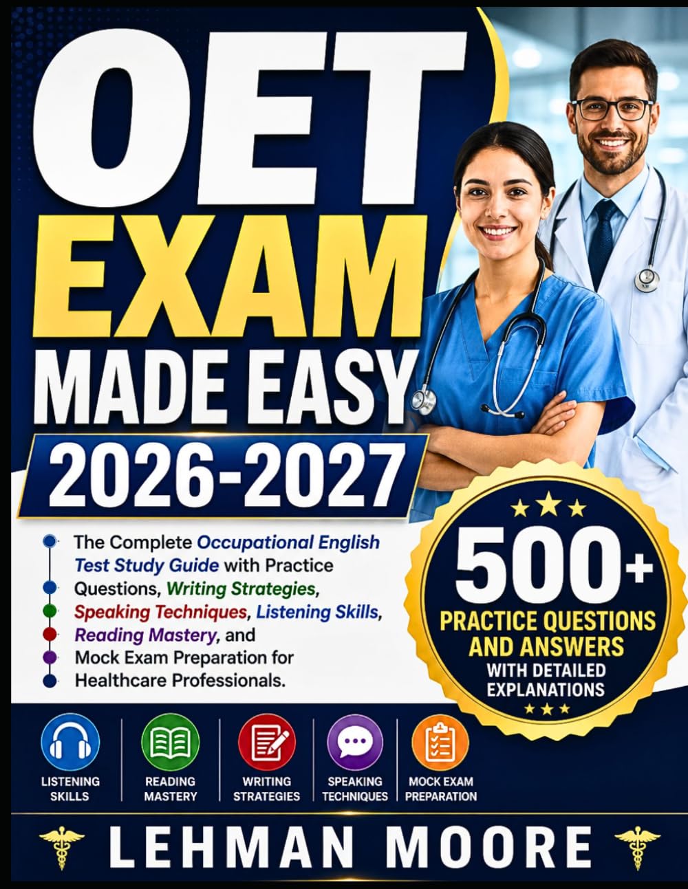 OET EXAM MADE EASY 2026-2027: The Complete Occupational English Test Study Guide with Practice Questions, Writing Strategies, Speaking Techniques, ... Exam Preparation for Healthcare Professionals