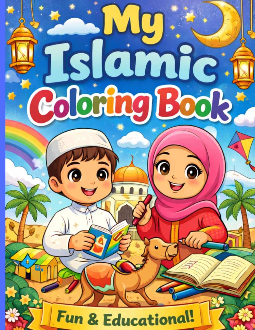 My Islamic Coloring Book: Fun Muslim Activities with Mosques, Eid Celebrations, Kaaba Scenes, Tracing, Puzzles, and Coloring Pages for Ages 4–10