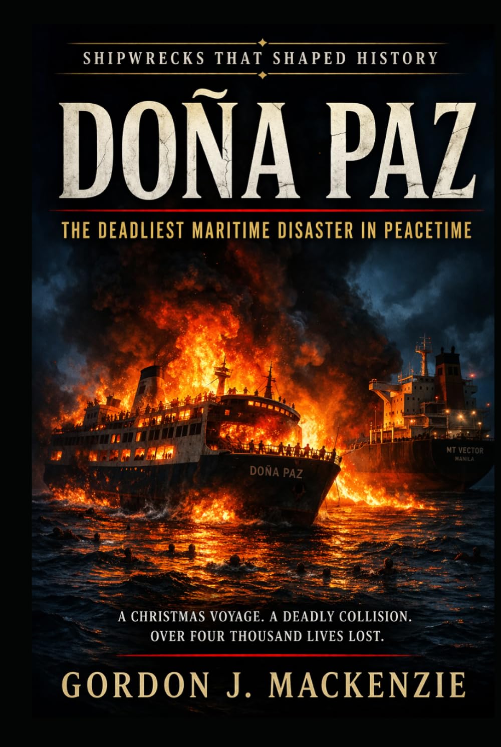 Doña Paz: The Deadliest Maritime Disaster in Peacetime (Shipwrecks That Shaped History)