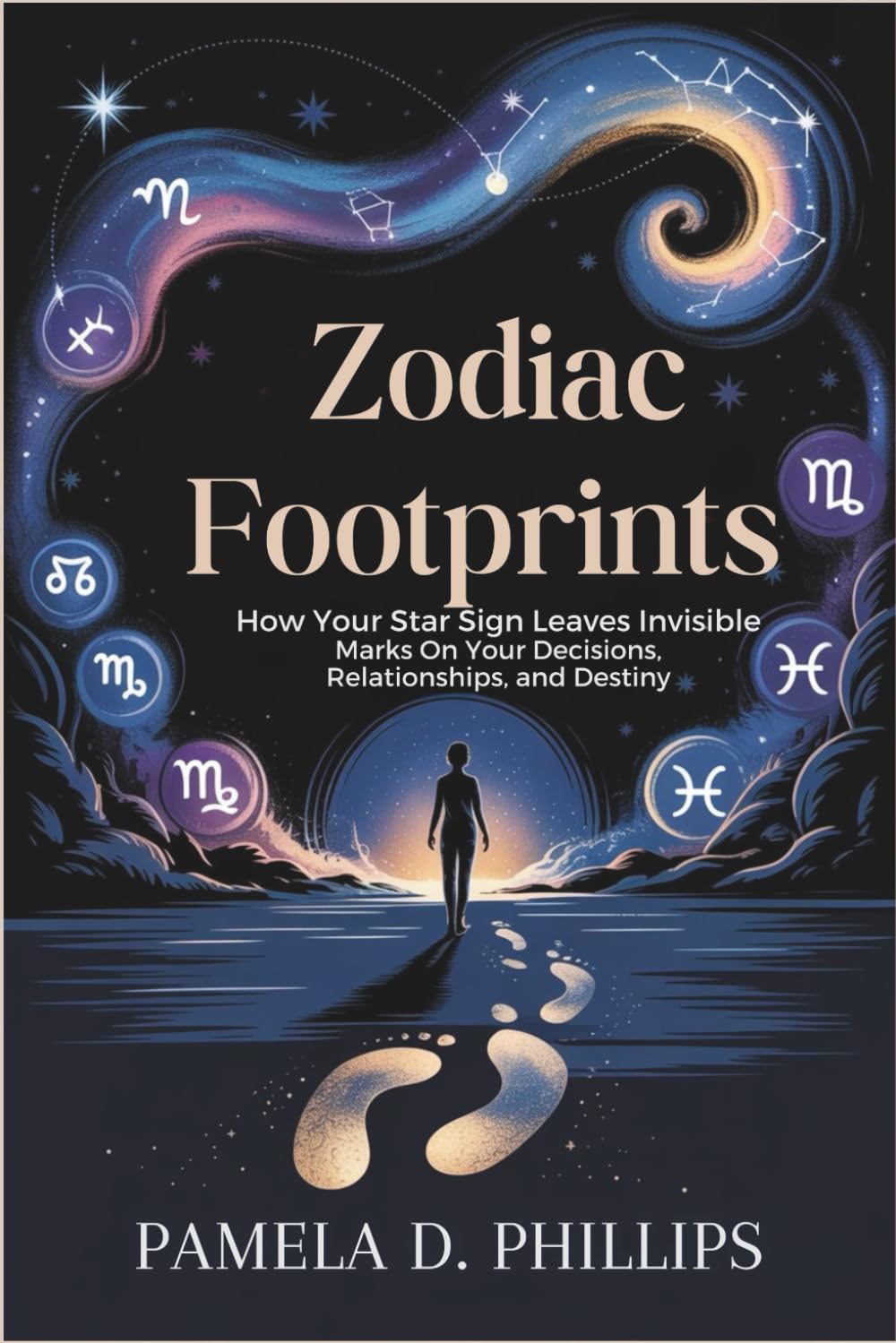 Zodiac Footprints: How Your Star Sign Leaves Invisible Marks on Your Decisions, Relationships, and Destiny