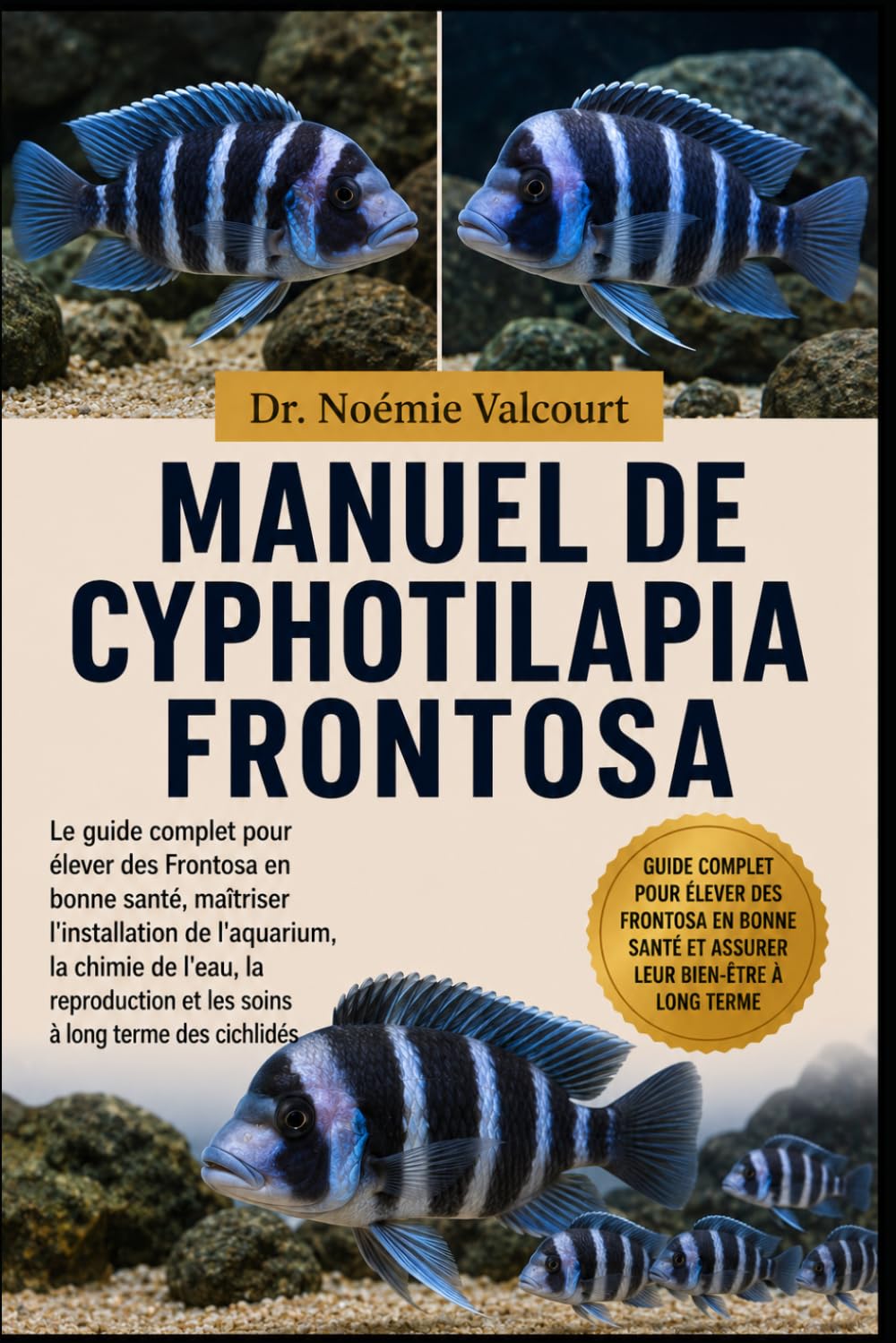 MANUEL DE CYPHOTILAPIA FRONTOSA: Le guide complet pour élever des Frontosa en bonne santé, maîtriser l'installation de l'aquarium, la chimie de l'eau, ... à long terme des cichlidés (French Edition)