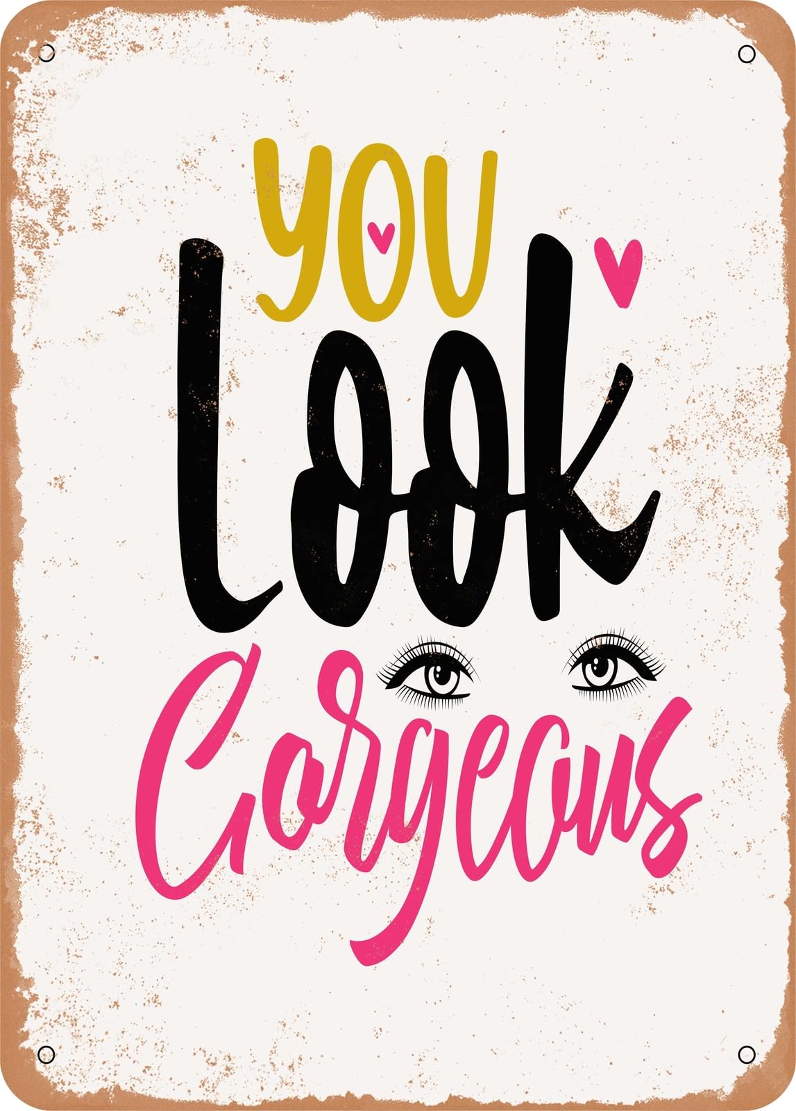 Miaomansenstore Metal Sign - You Look Gorgeous - Vintage Rusty Look Home Decor