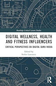 Digital Wellness, Health and Fitness Influencers (Routledge Critical Leisure Studies)-Wow! eBook