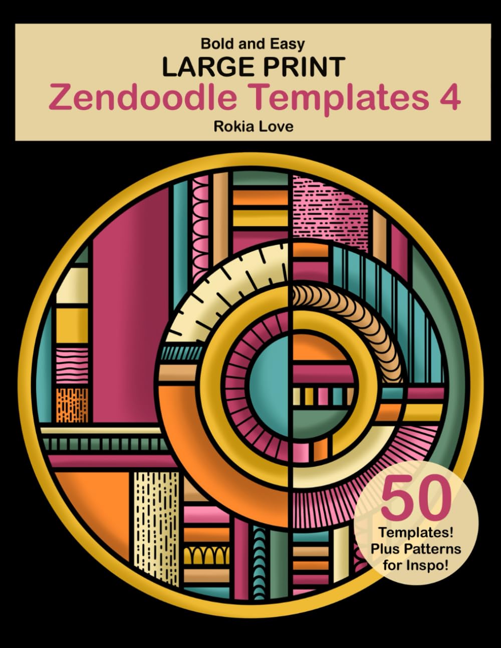 Large Print Zendoodle Templates 4: Bold and Easy Zendoodle Templates for Beginners. Circle Themed Templates for Relaxation, Creativity and Mindfulness.