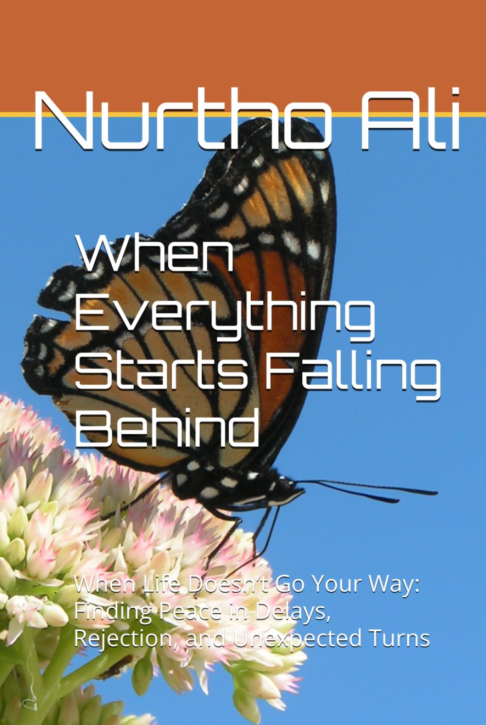When Everything Starts Falling Behind: When Life Doesn’t Go Your Way: Finding Peace in Delays, Rejection, and Unexpected Turns