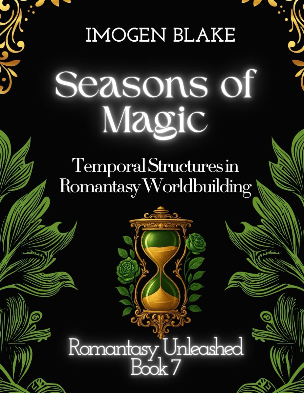 Seasons of Magic: Temporal Structures in Romantasy Worldbuilding (Romantasy Unleashed)