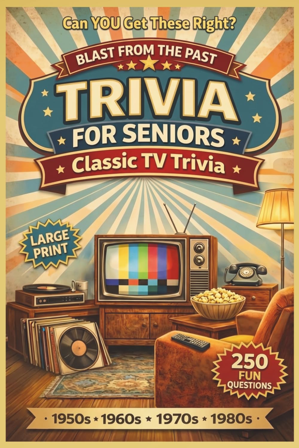 Blast from the Past: Trivia for Seniors: Classic TV Trivia - 1950s, 1960s, 1970s &1980s