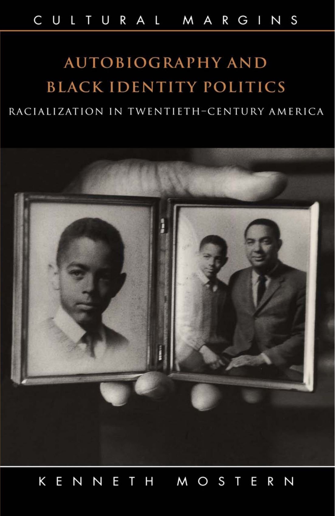 Autobiography and Black Identity Politics: Racialization in Twentieth-Century America: 7 (Cultural Margins, Series Number 7)