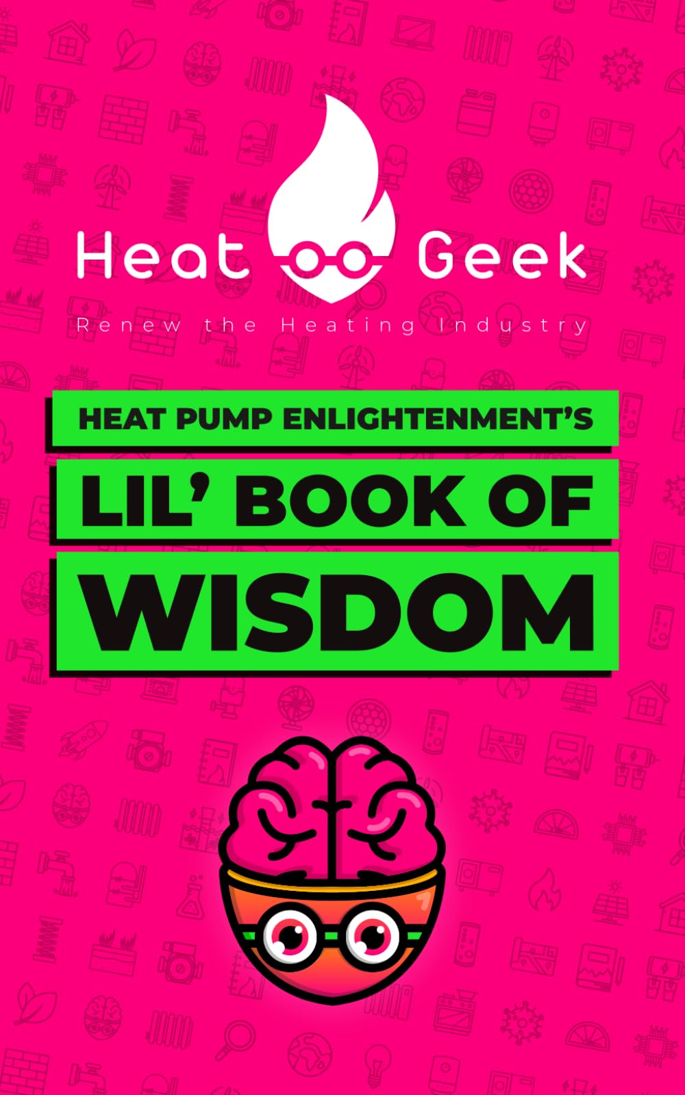 Heat Pump Enlightenment's Lil' Book of Wisdom