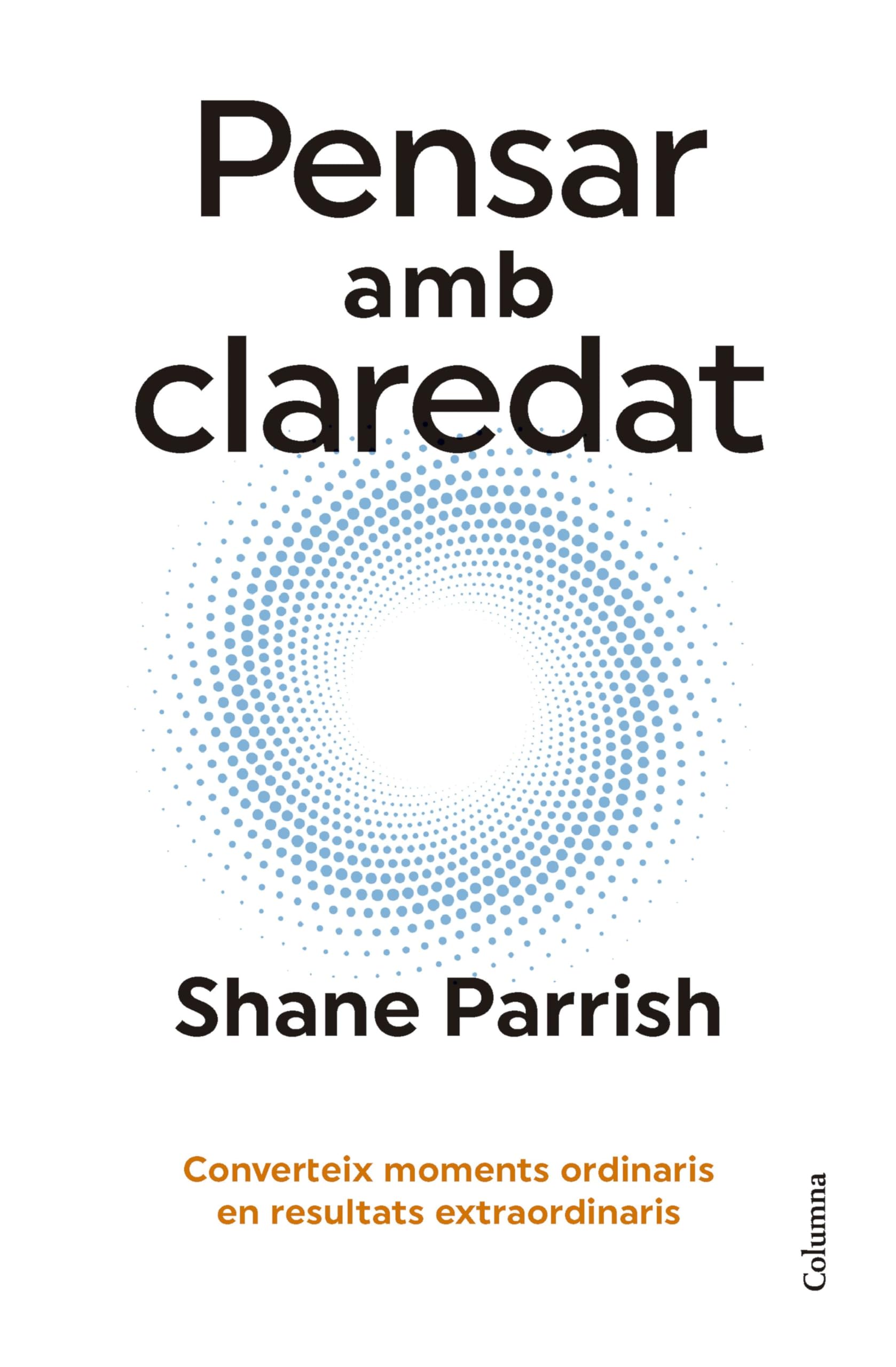 Columna CAT Pensar amb claredat: Converteix moments ordinaris en resultats extraordinaris