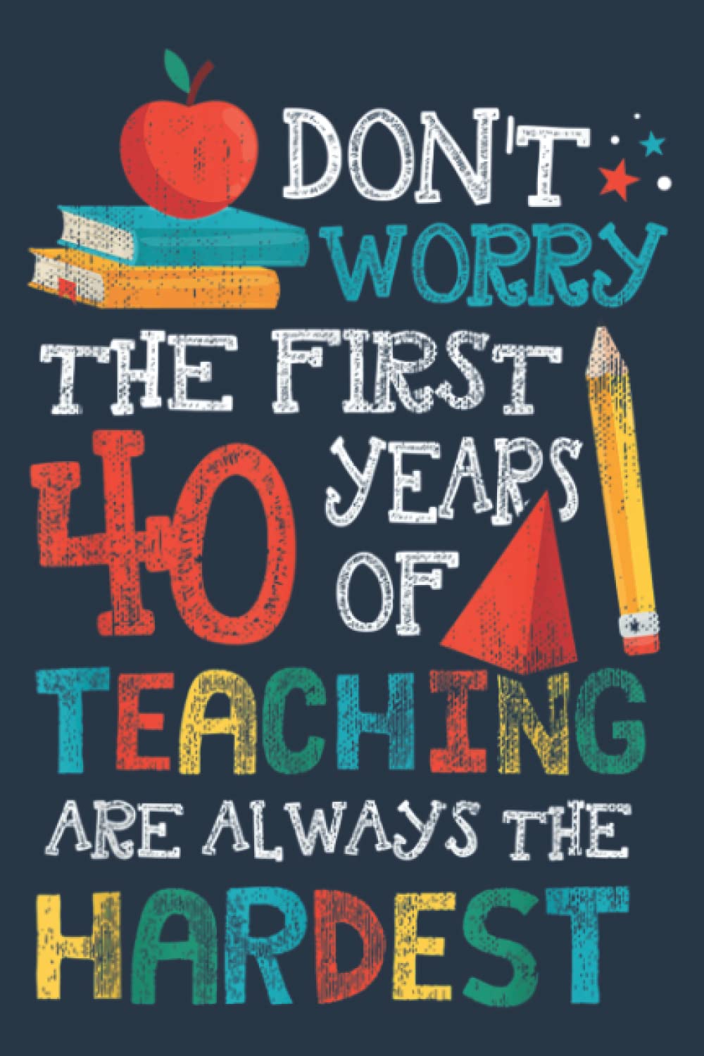 40 Years Of Teaching Funny Teacher 40th Anniversary: Special designed covers, with lines inside