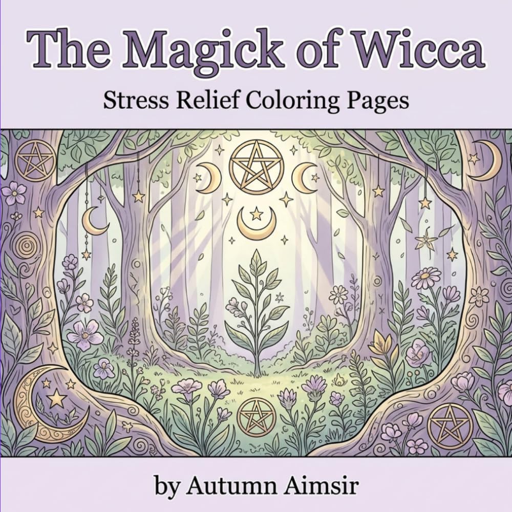 The Magick of Wicca: Stress Relief Coloring Pages