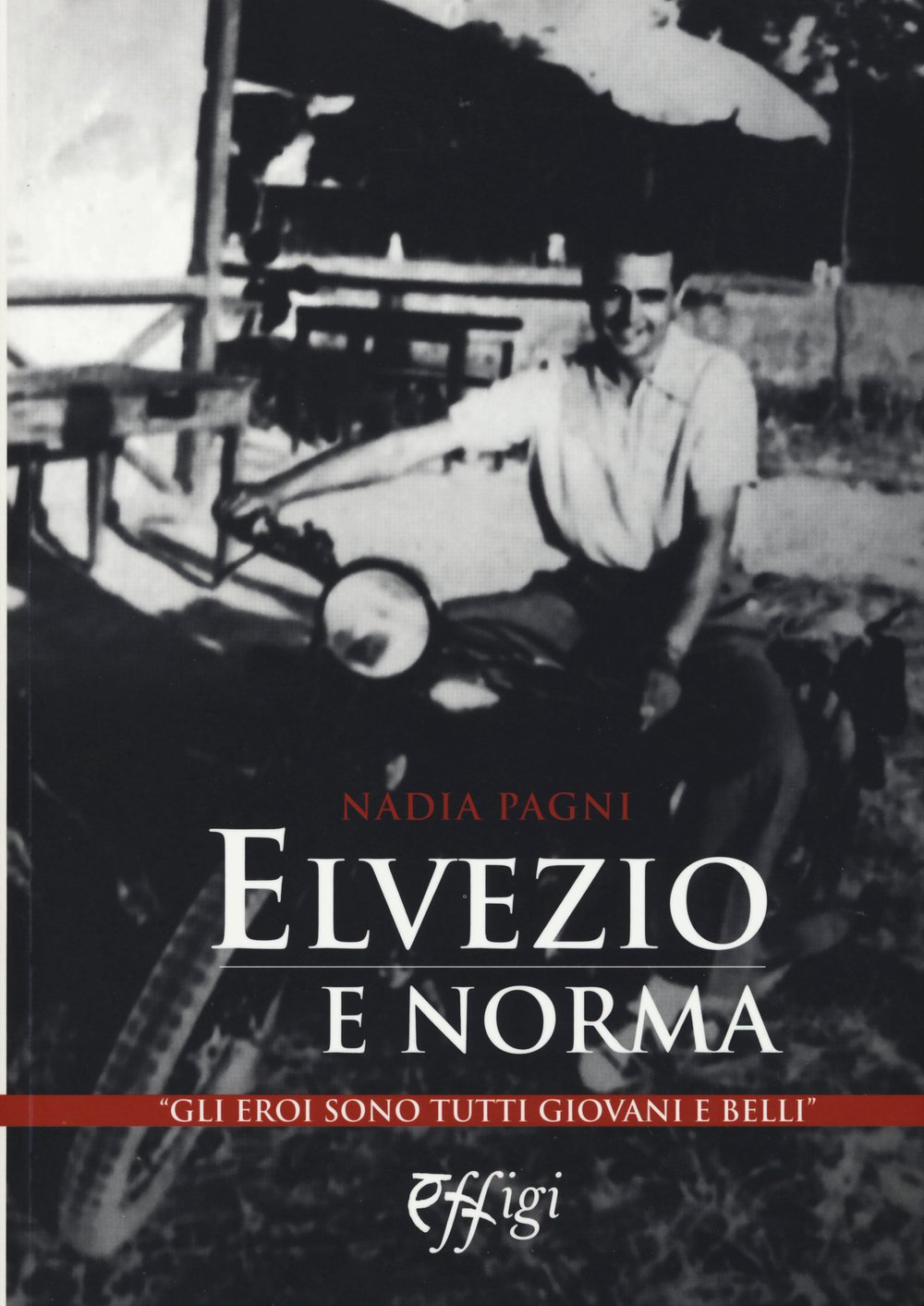 Elvezio E Norma. Gli Eroi Sono Tutti Giovani E Belli - 4