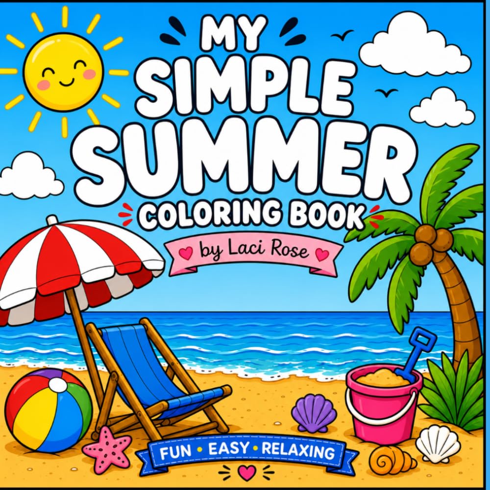 My Simple Summer Coloring Book: Easy Summer Coloring Pages Featuring Beach Vibes, Fruits, and Sunshine