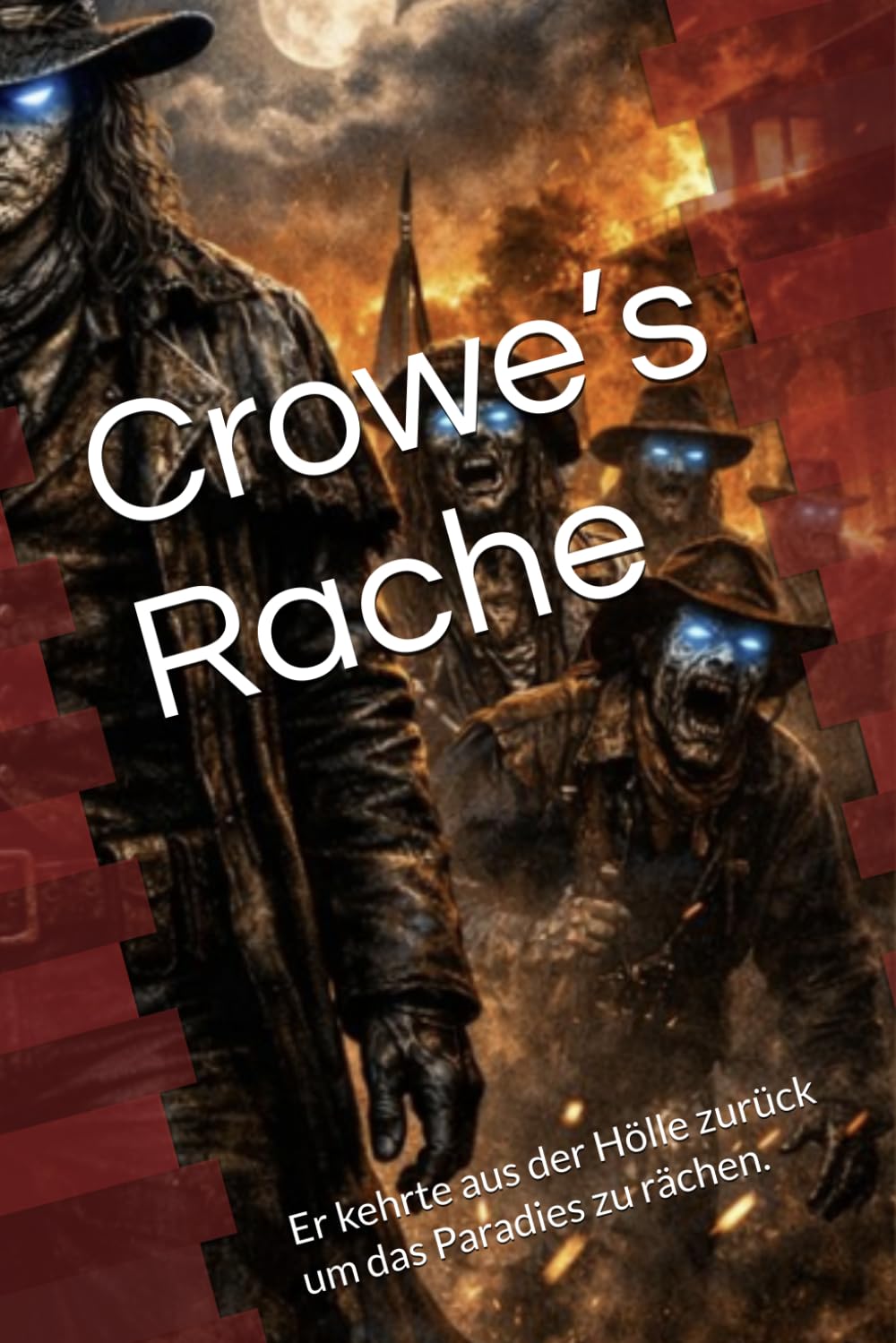 Crowe’s Rache: Er kehrte aus der Hölle zurück um das Paradies zu rächen.