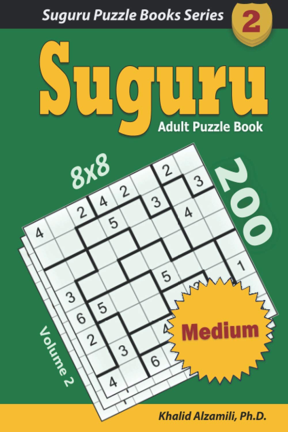 Suguru Adult Puzzle Book: 200 Medium (8x8) Puzzles (Suguru Puzzle Books Series)