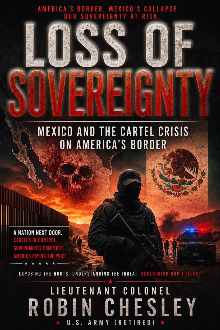 LOSS OF SOVEREIGNTY: Mexico and the Cartel Crisis on America’s Border