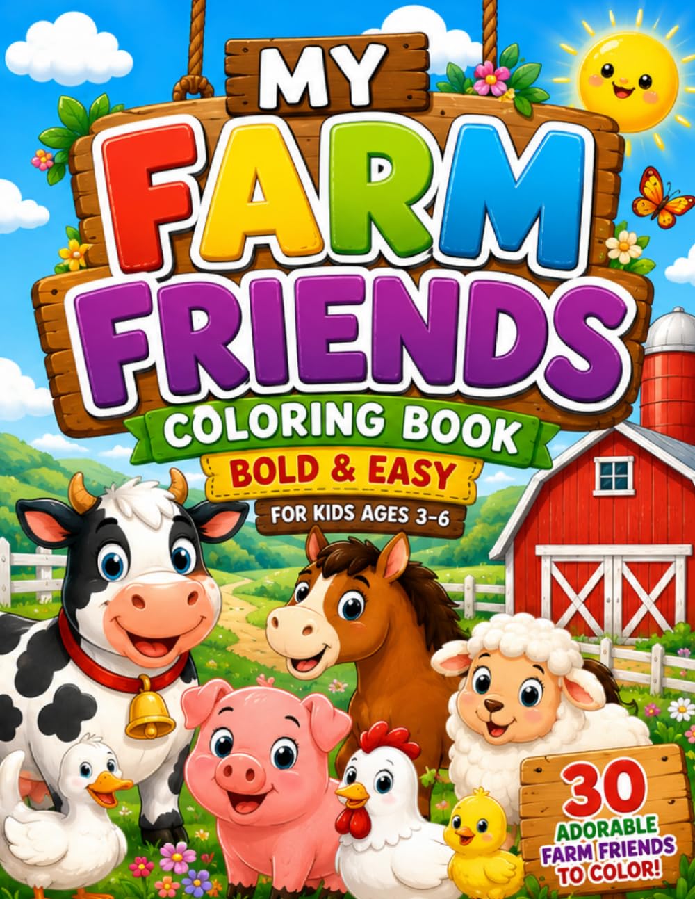 My Farm Friends: 30 Bold & Easy Farm Animal Coloring Pages for Kids Ages 3–6