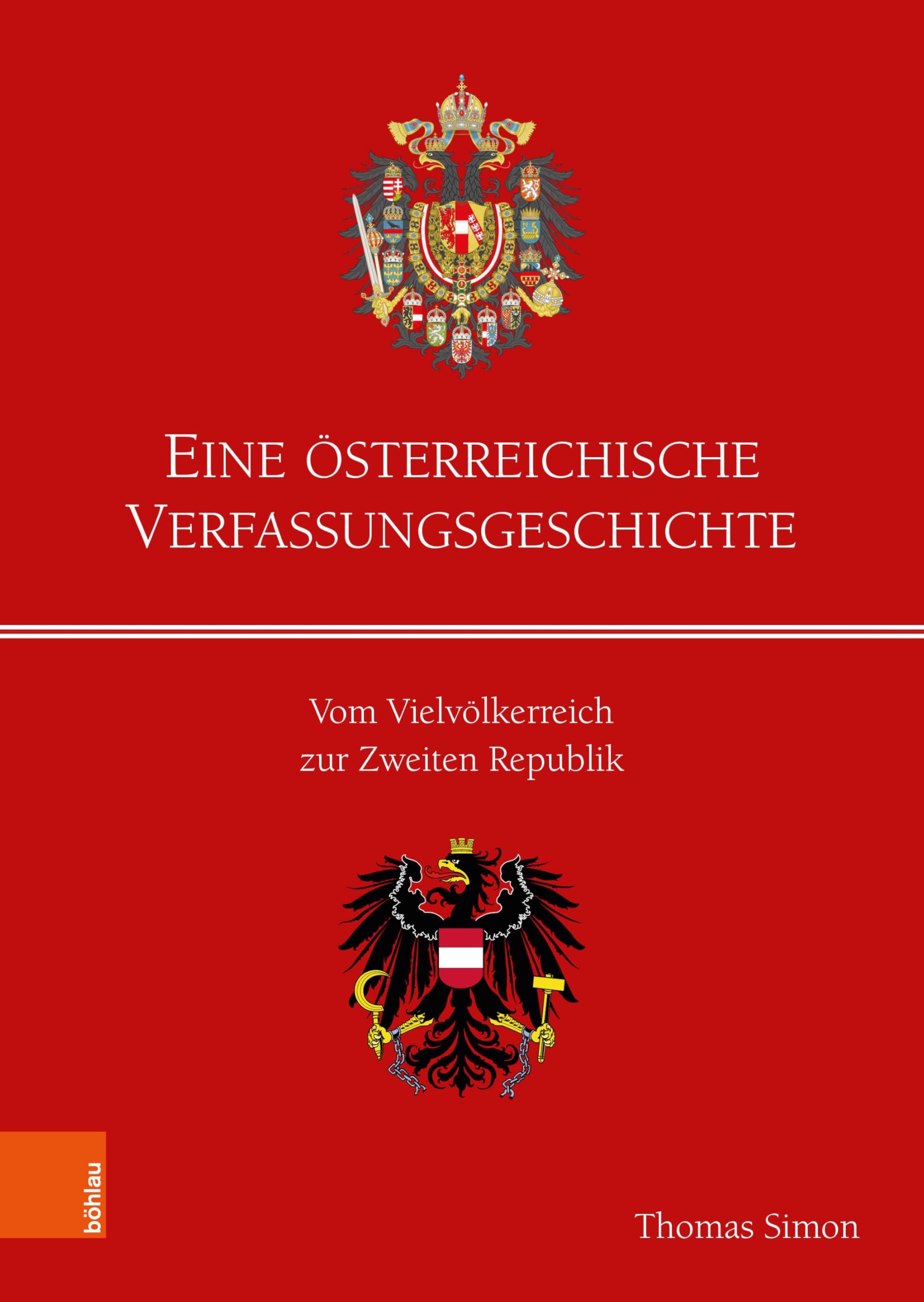 Eine österreichische Verfassungsgeschichte: Vom Vielvölkerreich zur Zweiten Republik