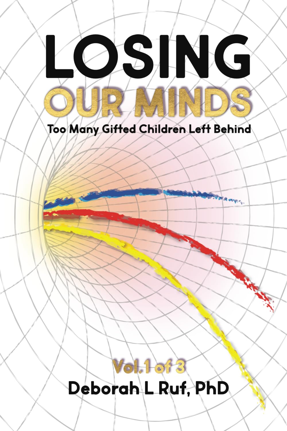 Losing Our Minds: Too Many Gifted Children Left Behind (The 5 Levels of Gifted 20 Year Study Results)      Paperback – October 25, 2024