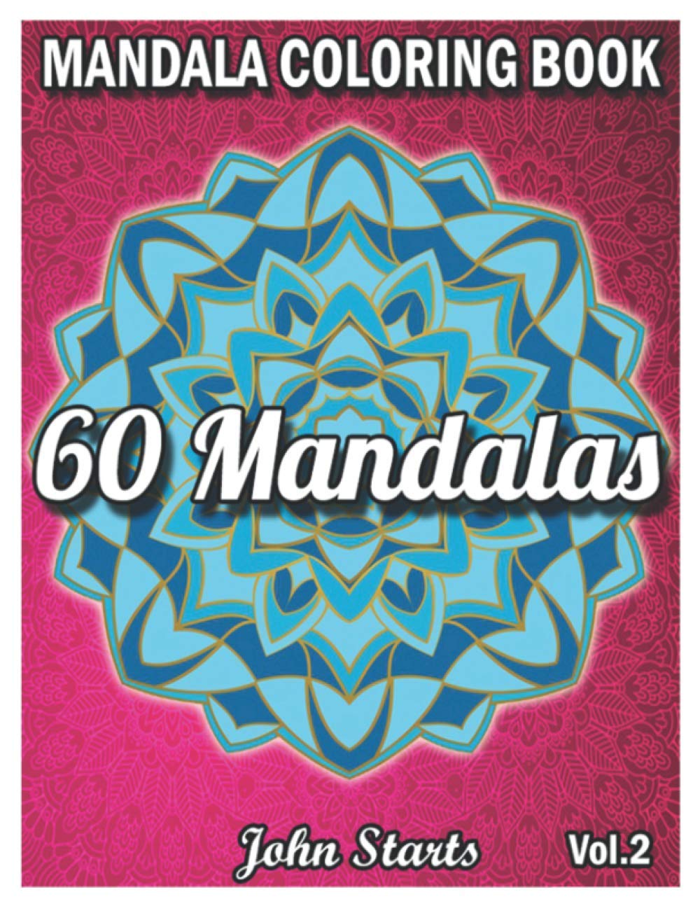 60 Mandalas Coloring Book: Big Mandala Coloring Book for Adults 60 Detailed Mandalas for Relaxation and Stress Relief (Volume 2)