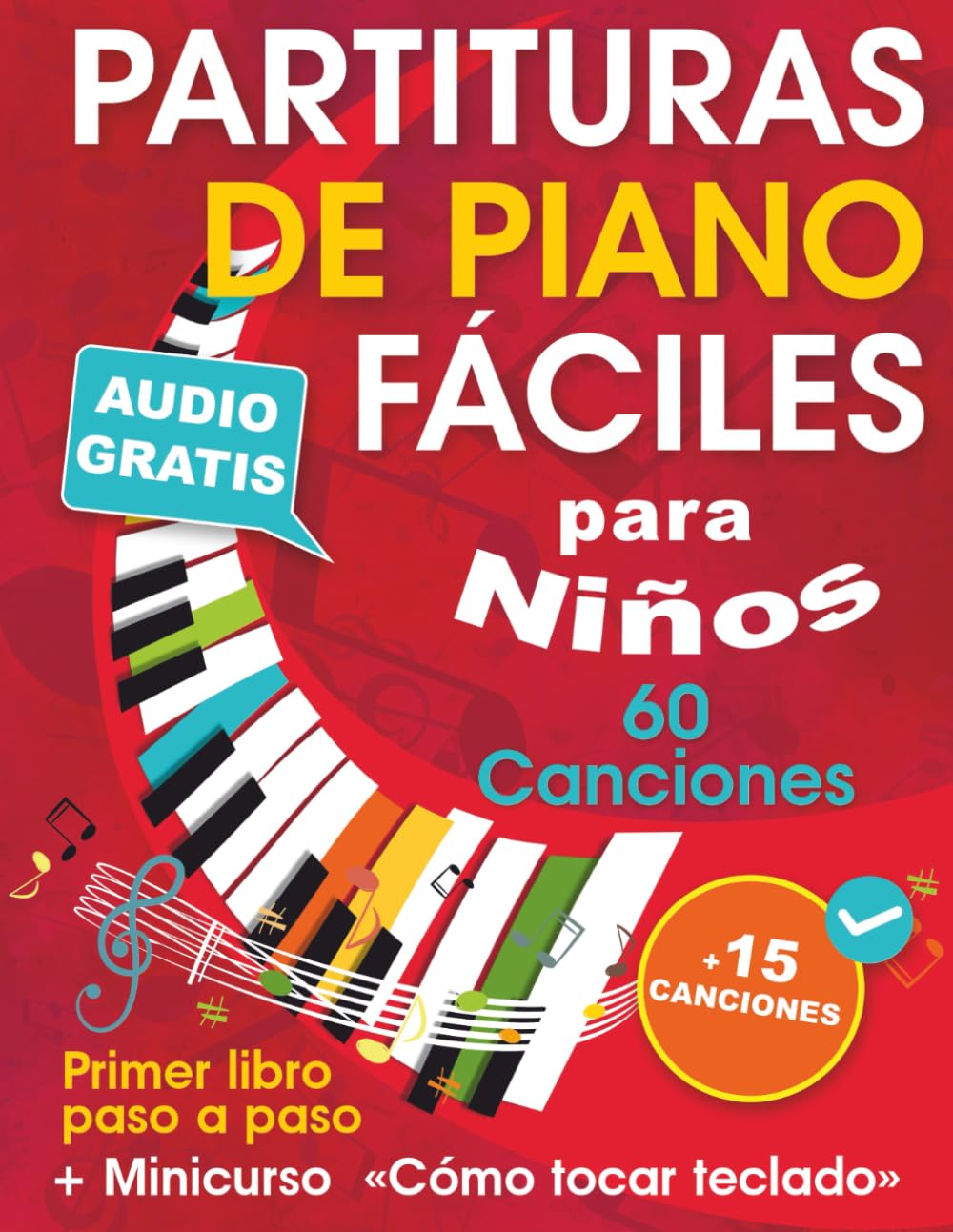 Partituras de piano fáciles para niños + Minicurso «Cómo tocar teclado»: Cancionero de piano para principiantes — Niños y adolescentes — con 60 ... gratis) + 15 Canciones (Spanish Edition)