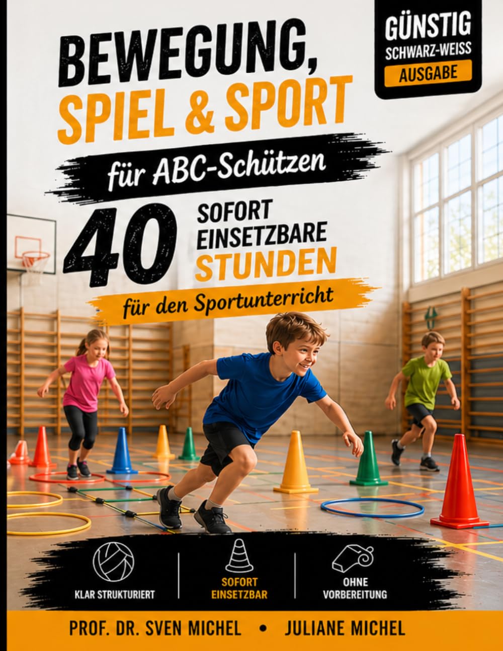 Bewegung, Spiel und Sport für ABC-Schützen: 40 sofort einsetzbare Stunden für den Sportunterricht