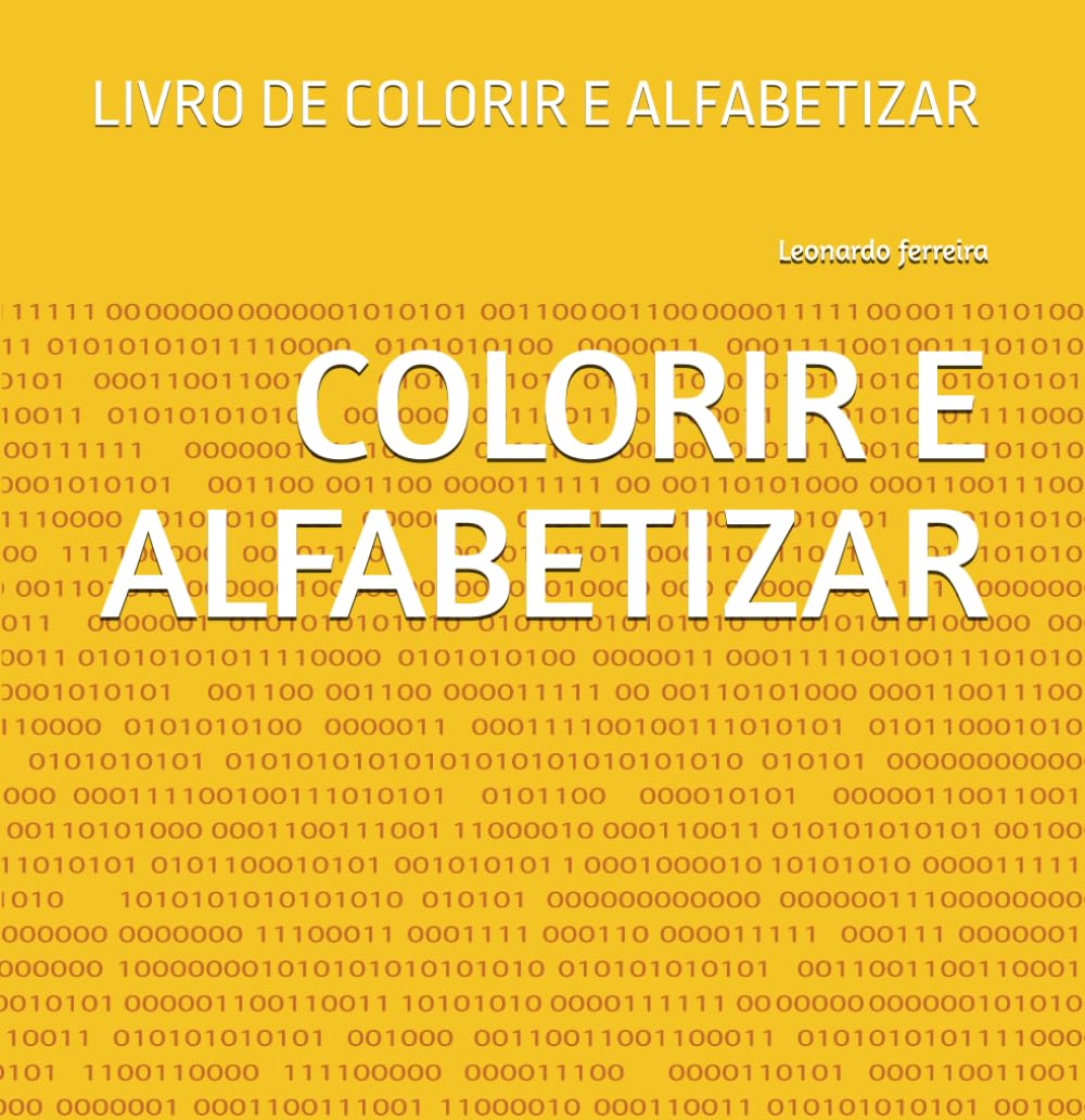 COLORIR E ALFABETIZAR: LIVRO DE COLORIR E ALFABETIZAR (colorindo o mundo)