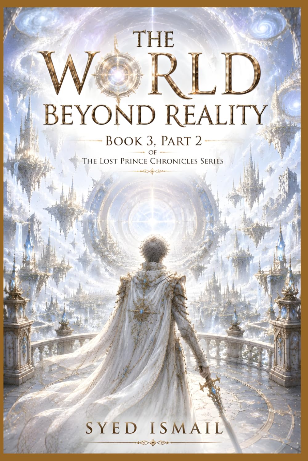 The World Beyond Reality, Book 3, Part 2: When Humanity Crossed the Edge of Existence (The Lost Prince Chronicles Series)
