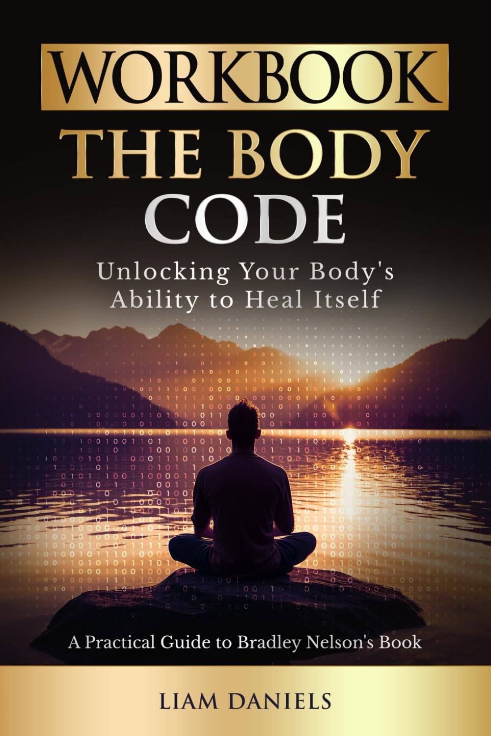 Workbook: The Body Code by Dr. Bradley Nelson: Unlocking Your Body's Ability to Heal Itself (Health, Dieting & More) Paperback – September 23, 2023