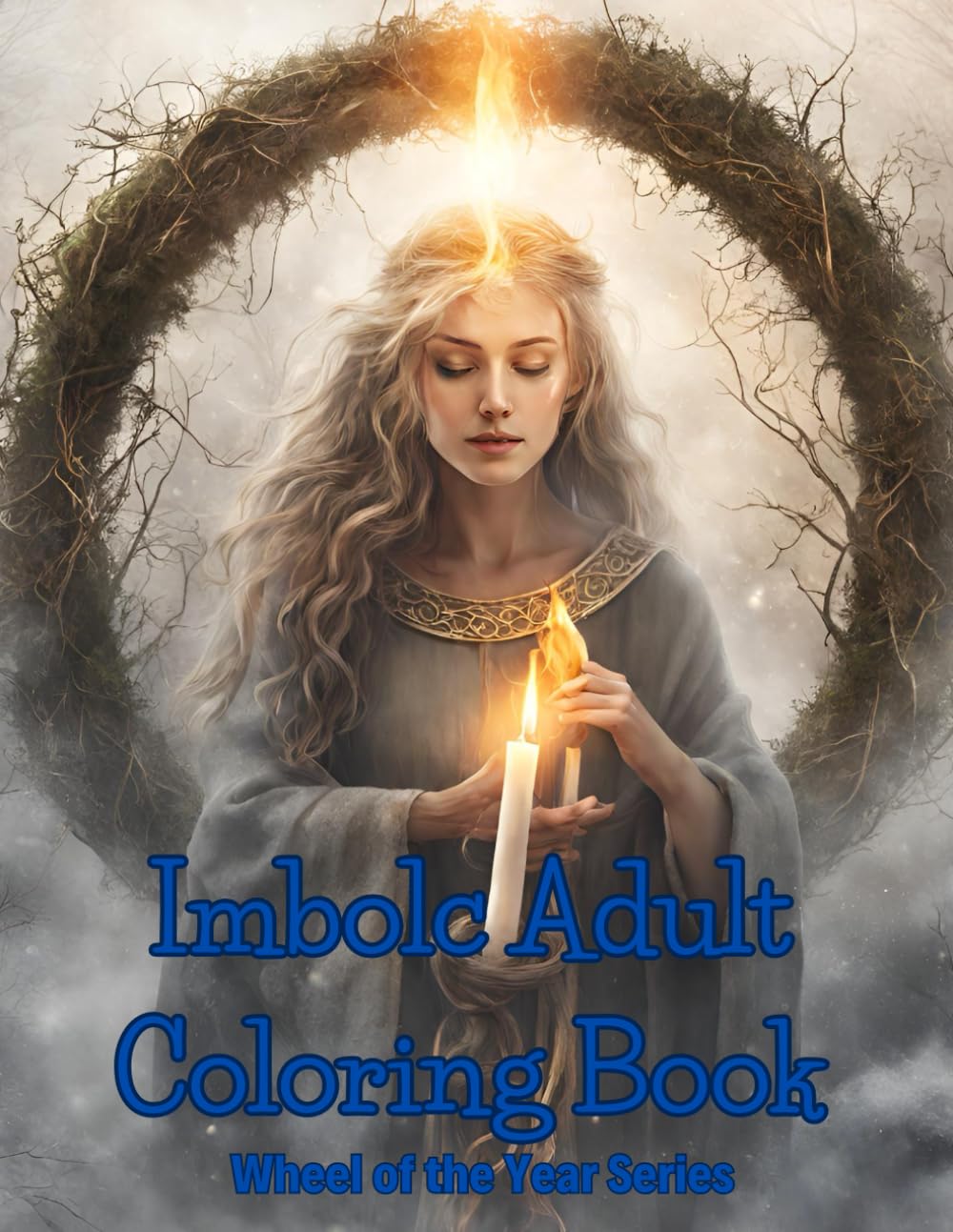 Imbolc Adult Coloring Book: Celebrating the Wheel of the Year (Wheel of the Year coloring books)
