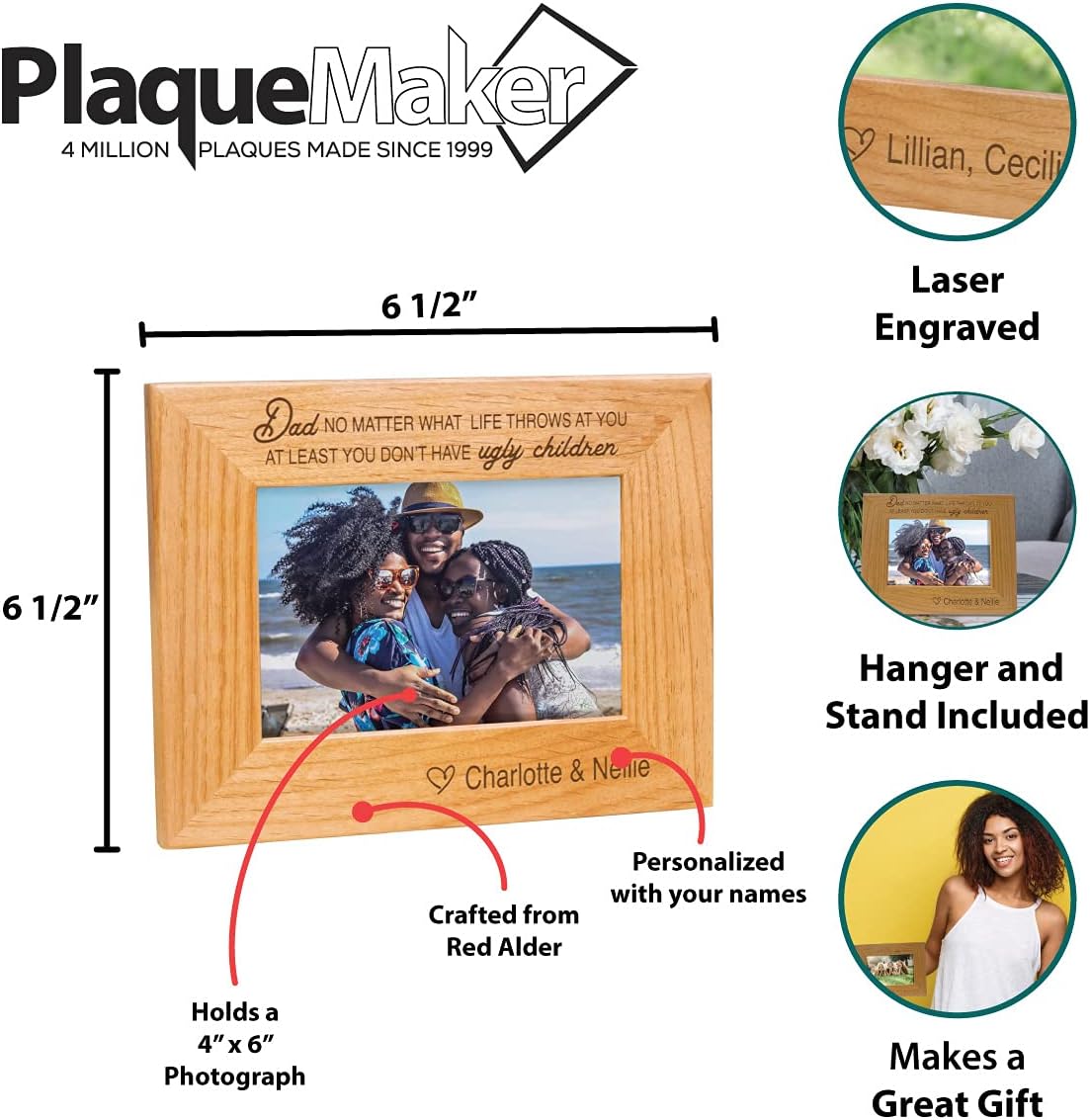 PlaqueMaker Select Between a Gift for Mom or Dad - No Matter What At Least You Don't Have Ugly Children Personalized Wood Picture Frame - Add your Kids Names and 6 x 4 Photo (Dad)