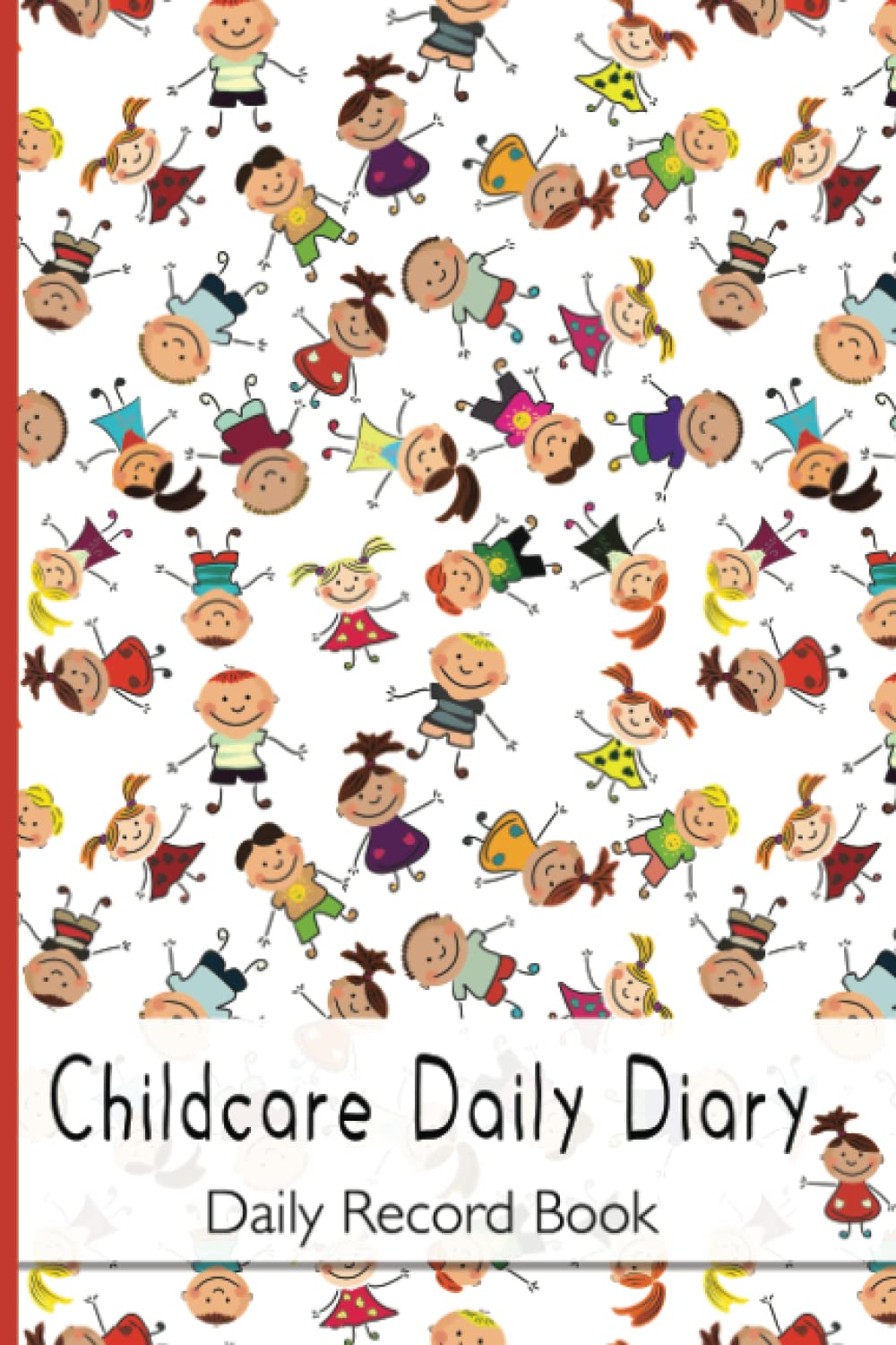 Daily Childcare Diary, Daily Record Book: Childcare Daily Diary, EYFS Record Keeping, Nurseries, Pre School, Childminders, 100 Pages