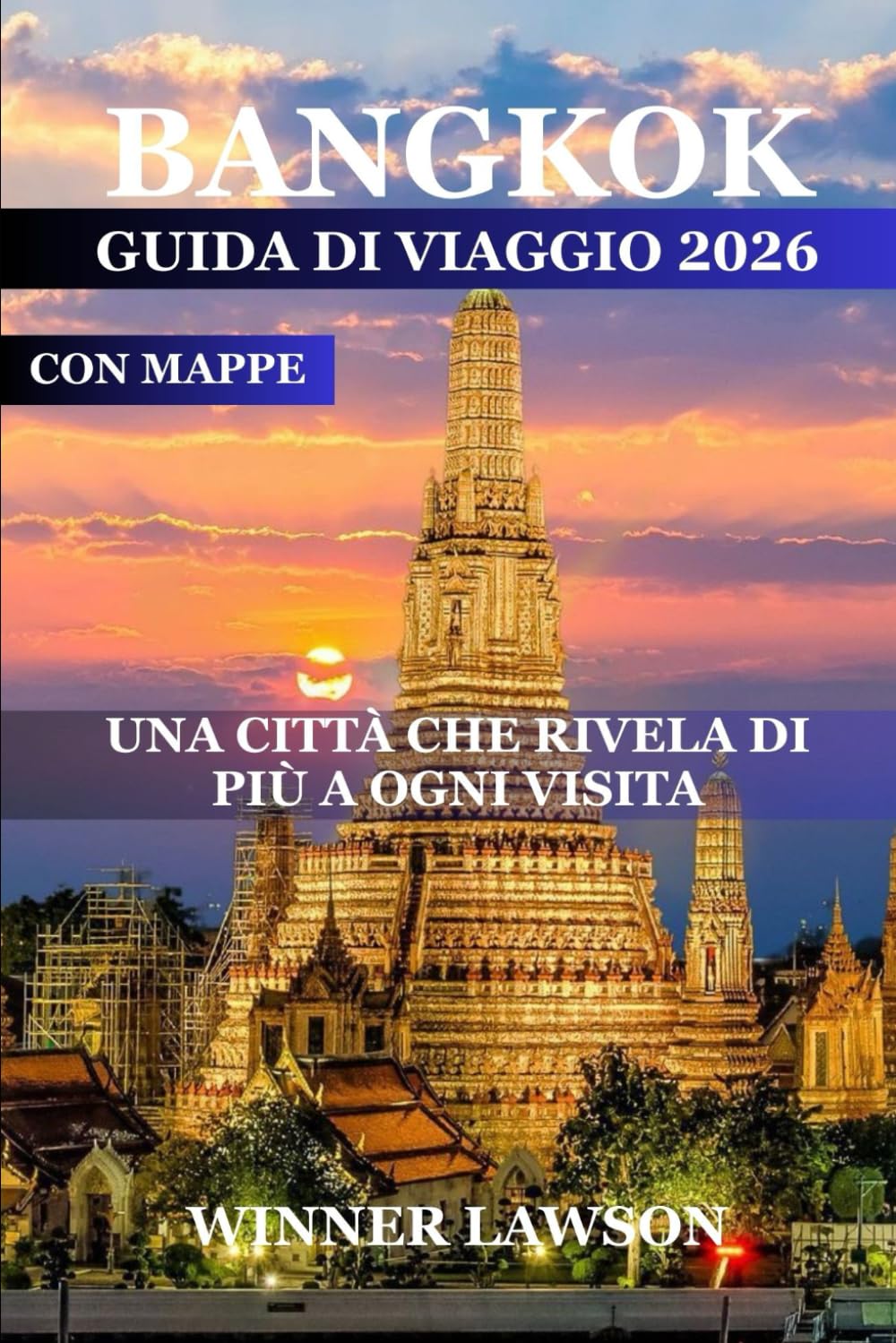 BANGKOK GUIDA DI VIAGGIO 2026: UNA CITTÀ CHE RIVELA DI PIÙ A OGNI VISITA