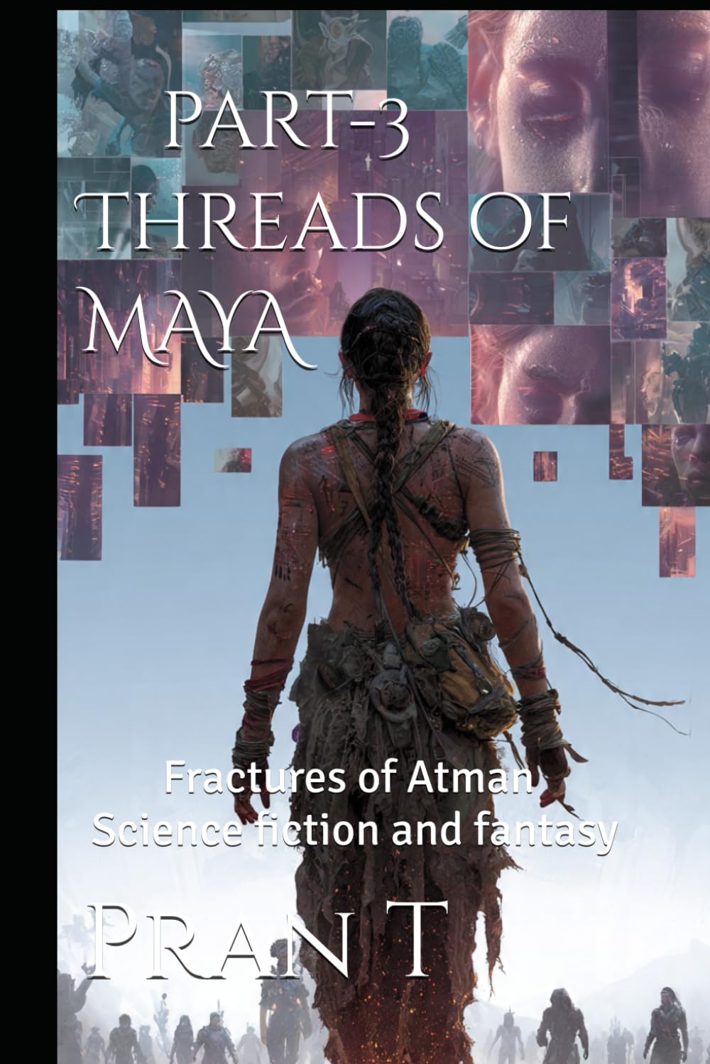 Threads of MAYA: Fractures of Atman: 14 (Pran T Books)
