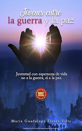 JOVENES ENTRE LA GUERRA Y LA PAZ: JUVENTUD CON ESPERANZA DE VIDA NO A LA GUERRA, SI A LA PAZ.